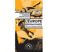 L'Europe réensauvagée Vers un nouveau monde - Gilbert Cochet - Actes sud - broché - Guide