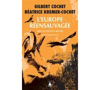 L'Europe réensauvagée Vers un nouveau monde - Gilbert Cochet - Actes sud - Poche - Essai