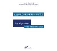 L'Europe retrouvée Les migrations de la décolonisation - Colette Dubois - L'harmattan - broché - Livre