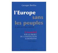 L'europe Sans Les Peuples - Commentaire Du Projet De Constitution Européenne Et Texte Intégral