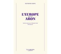 Raymond Aron – L'Europe selon Aron – broché – Éditions Calmann-Lévy