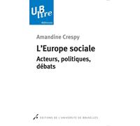 L'Europe sociale Acteurs, politiques, débats - Amandine Crespy - Universite De Bruxelles Eds - broché - Essai