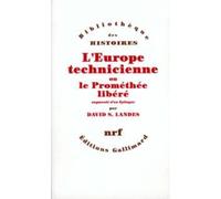 L'Europe technicienne révolution technique et libre essor industriel en Europe occidentale de 1750 à nos jours: REVOLUTION TECHNIQUE ET LIBRE ESSOR INDUSTRIEL EN EUROPE OCCIDENTALE DE 1750 A N