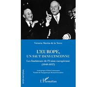 L'Europe, un saut dans l'inconnu: Les fondateurs de l'Union européenne (1948-1957)
