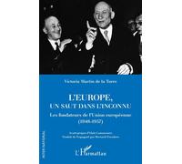 L'Europe, un saut dans l'inconnu Les fondateurs de l'Union européenne (1948-1957) - Victoria Martín de la Torre - L'harmattan - broché - Essai