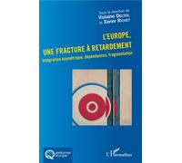 L'Europe, une fracture à retardement: Intégration asymétrique, dépendances, fragmentation