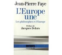 L'Europe une Jean-Pierre Faye (Auteur), Jacques Delors (Préface)