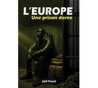 L'Europe Une prison dorée - Joli Fossi - Youstory Eds - broché - Essai