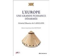 L'Europe, une puissance désarmée Maurice Langlois (de) (Auteur), Henri Bentegaet (Préface)