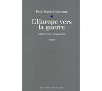 L'Europe vers la guerre - nouvelle édition Paul-Marie Couteaux (Auteur)