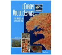 L'Europe Vue De L'Espace. 100 Images Du Satellite Spot