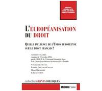 L'européanisation Au Droit - Quelle Influence De L'union Européenne Sur Le Droit Français ?