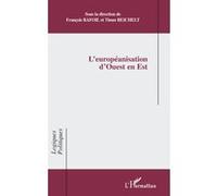 L'européanisation d'Ouest en Est Timm Beichelt (Auteur), François Bafoil (Auteur)