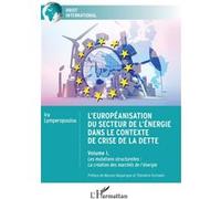 L'européanisation du secteur de l'énergie dans le contexte de crise de la dette Ira Lymperopoulou (Auteur), Maryse Deguergue (Préface), Théodore Fortsakis (Préface)