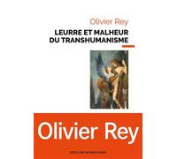 Leurre et malheur du transhumanisme - Olivier Rey - Desclée De Brouwer - broché - Essai