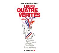 Leurs 4 vérités: Bons mots, saillies et autres amabilités de nos hommes politiques