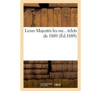 Leurs Majestés les roi... telets de 1889 - Ch. Du Fraval - Hachette Bnf - broché - Livre
