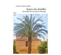 Leurs vies doubles Aux lendemains de la guerre d'Espagne - Aurélia Ojeda-Cassigneul - Complicites Eds - broché - Roman