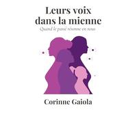 Leurs voix dans la mienne: Quand le passé résonne en nous