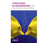 "Leurs yeux se rencontrèrent...": Les plus belles premières rencontres de la littérature