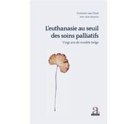 L'euthanasie au seuil des soins palliatifs vingt ans de modèle belge: Vingt ans de modèle belge