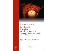 L'euthanasie : Du Débat Social À La Réflexion Théologique Et Pastorale