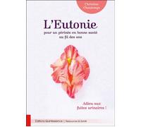 L'Eutonie pour un périnée en bonne santé au fil des ans - Adieu aux fuites urinaires ! - Christine Chautemps - Quintessence Holoconcept - broché - Guide