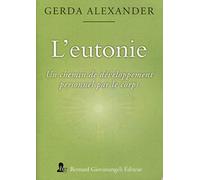 L'eutonie - Un Chemin De Développement Personnel Par Le Corps