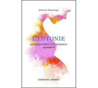 L'eutonie - une préparation à la naissance autrement Une préparation à la naissance autrement - Christine Chautemps - Amyris Eds - broché - Guide