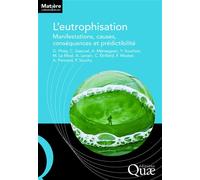 L'eutrophisation Manifestations, causes, conséquences et prédictibilité - Philippe Souchu - Quae - broché - Etude