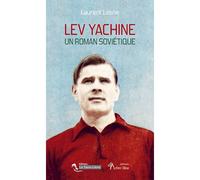 Lev Yachine Un roman soviétique - Laurent Lasne - Le Tiers Livre - broché - Récit