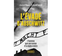 L'évadé d'Auschwitz - L'homme que personne n'a voulu croire