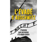 L'évadé d'Auschwitz - L'homme que personne n'a voulu croire: L'homme que personne n'a voulu croire