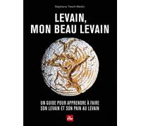 Levain, mon beau levain - Stéphanie Tresch Medici - La Plage Editeur - broché - Guide