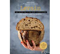 Levain Mon guide pas à pas pour l'apprivoiser + 40 recettes pour en profiter - Valérie Zanon - Alternatives - broché - Guide