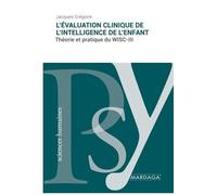 L'évaluation Clinique De L'intelligence De L'enfant - Théorie Et Pratique Du Wisc-3