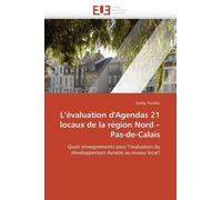 L'évaluation D'agendas 21 Locaux De La Région Nord-Pas-De-Calais - Quels Enseignements Pour L'évaluation Du Développement Durable Au Niveau Local ?