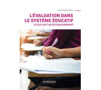 L'évaluation dans le système éducatif Ce que vaut notre enseignement - Dominique Odry - Mardaga - broché - Essai