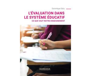 L'évaluation dans le système éducatif Ce que vaut notre enseignement - Dominique Odry - Mardaga - broché - Essai