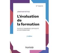 L'évaluation de la formation - 3e éd.: Pilotez et maximisez l'efficacité de vos formations