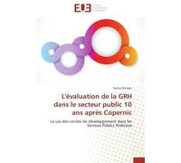 L'évaluation de la GRH dans le secteur public 10 ans après Copernic Le cas des cercles de développement dans les Services Publics Fédéraux - Fanny Denayer - Universitaires Europeennes - broché - Etude