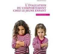 L'évaluation du comportement chez le jeune enfant Isabelle Roskam (Auteur)