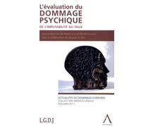 L'ÉVALUATION DU DOMMAGE PSYCHIQUE - DE L'IMPUTABILITÉ AU TAUX: SOUS LA DIRECTION DE PIERRE LUCAS ET MICHEL STEHMAN