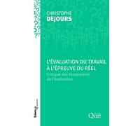 L'évaluation du travail à l'épreuve du réel: Critique des fondements de l'évaluation.