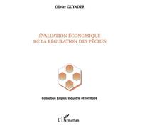 L'évaluation économique de la régulation des pêches - Olivier Guyader - L'harmattan - broché - Etude