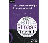 L'évaluation économique du stress au travail Marc Lassagne (Auteur), Julien Perriard (Auteur), Anne Rozan (Auteur), Christian Trontin (Auteur)