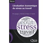 L'évaluation économique du stress au travail Marc Lassagne (Auteur), Julien Perriard (Auteur), Anne Rozan (Auteur), Christian Trontin (Auteur)