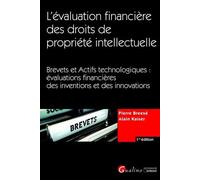 L'évaluation Financière Des Droits De Propriété Intellectuelle - Brevets Et Actifs Technologiques : Évaluations Financières Des Inventions Et Des Innovations