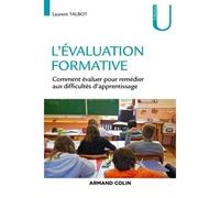 L'évaluation formative - Comment évaluer pour remédier aux difficultés d'apprentissage 2ème édition - Laurent Talbot - Armand Colin - broché - Etude