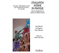L'évaluation interne en pratique dans les établissements sociaux et médico-sociaux : concepts, méthodologie et outils pour l'amélioration continue de la qualité